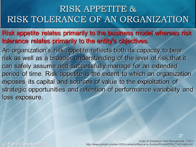 Risk appetite relates primarily to the business model whereas risk tolerance relates primarily to